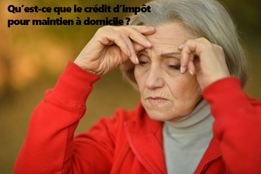 Qu’est-ce que le crédit d’impôt pour maintien à domicile?